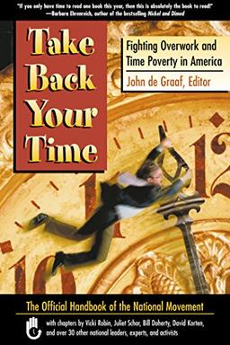 Take Back Your Time: Fighting Overwork and Time Poverty in America