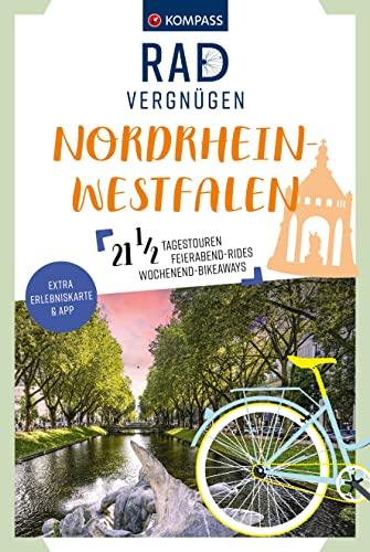 KOMPASS Radvergnügen Nordrhein-Westfalen: 21 1/2 Feierabend-Rides, Tagestouren & Wochenend-Bikeaways