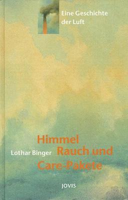 Himmel, Rauch und Care- Pakete. Eine Geschichte der Luft