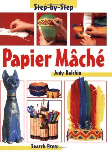 Papier Mache (Step-By-Step Children's Crafts)