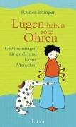 Lügen haben rote Ohren: Gewissensfragen für grosse und kleine Menschen