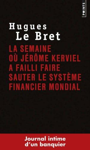 La semaine où Jérôme Kerviel a failli faire sauter le système financier mondial : journal intime d'un banquier