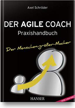 Der Agile Coach: Praxishandbuch