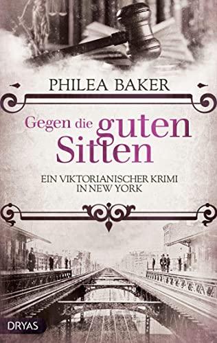 Gegen die guten Sitten: Ein viktorianischer Krimi in New York (Ein viktorianischer Krimi mit Alessa Arlington)