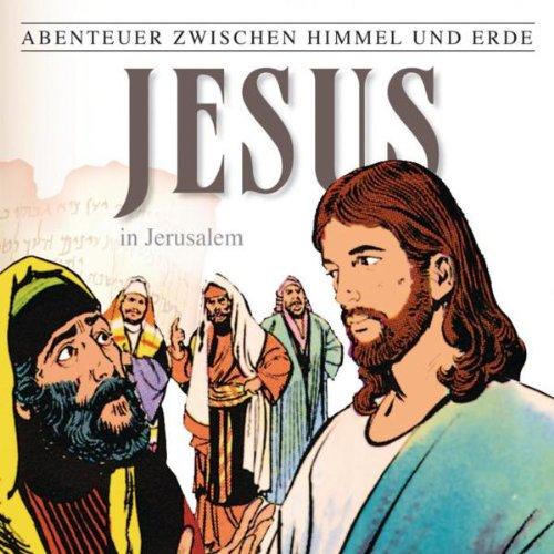 Abenteuer zwischen Himmel und Erde, Folge 5: Jesus in Jerusalem