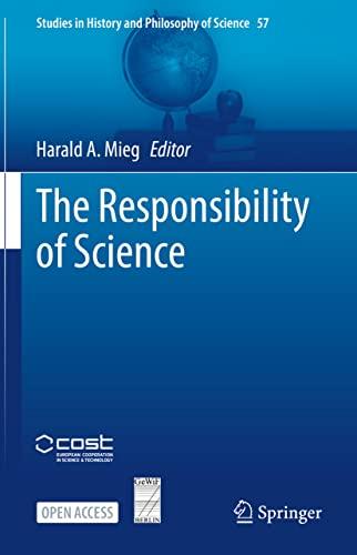 The Responsibility of Science (Studies in History and Philosophy of Science, 57, Band 57)