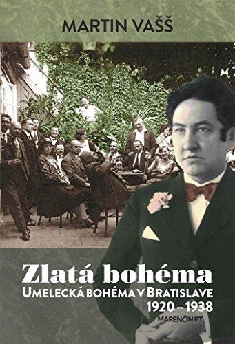 Zlatá bohéma: Umelecká bohéma v Bratislave 1920 - 1938 (2018)