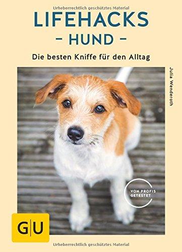 Lifehacks Hund: Die besten Kniffe für den Alltag (GU Tier Spezial)