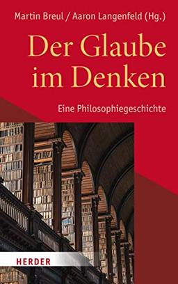 Der Glaube im Denken: Eine Philosophiegeschichte