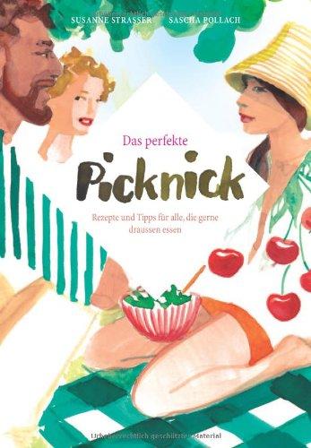 Das perfekte Picknick: Rezepte und Tipps für alle, die gerne draussen essen