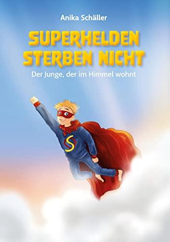 Superhelden sterben nicht: Der Junge, der im Himmel wohnt