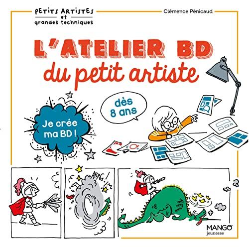 L'atelier BD du petit artiste : je crée ma BD ! : dès 8 ans