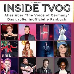 Inside TVOG: Alles über "The Voice of Germany" - Das große, inoffizielle Fanbuch