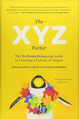 The XYZ Factor: The DoSomething.org Guide to Creating a Culture of Impact