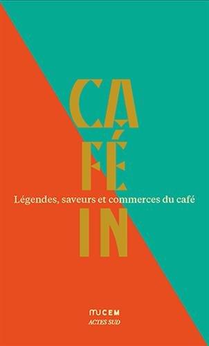 Café in : légendes, saveurs et commerces du café