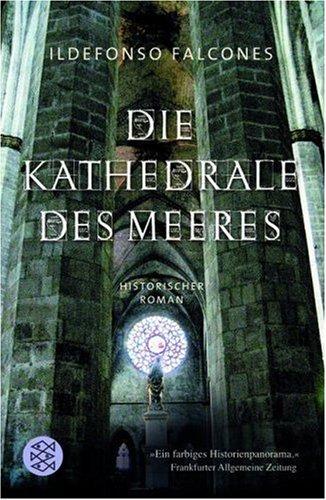 Die Kathedrale des Meeres: Historischer Roman