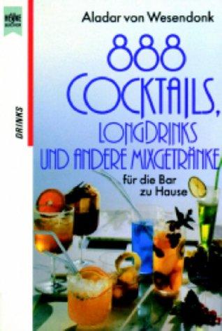 Achthundertachtundachtzig Cocktails, Longdrinks und andere Mixgetränke