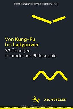 Von Kung-Fu bis Ladypower. 33 Übungen in moderner Philosophie