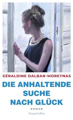 Die anhaltende Suche nach Glück: Roman | Über die Zeit nach einer Trennung | »Selten wurde so grandios, so anders und neu erzählt«, Christine Westermann über den Vorgänger »An Liebe stirbst du nicht.«