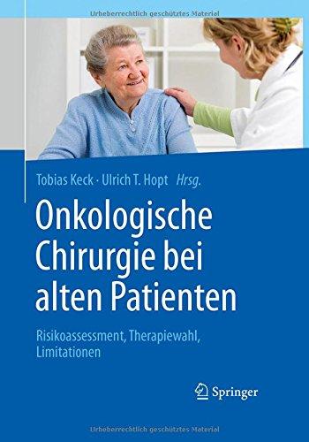 Onkologische Chirurgie bei alten Patienten: Risikoassessment, Therapiewahl, Limitationen