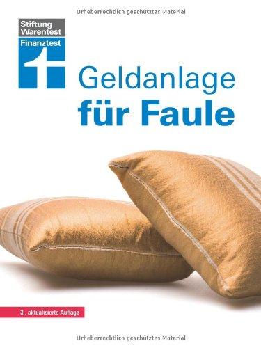 Geldanlage für Faule: 3., aktualisierte Auflage