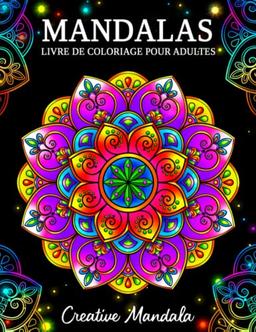 Mandalas: Un livre de coloriage pour adultes avec magnifiques mandalas pour soulager le stress et se détendre