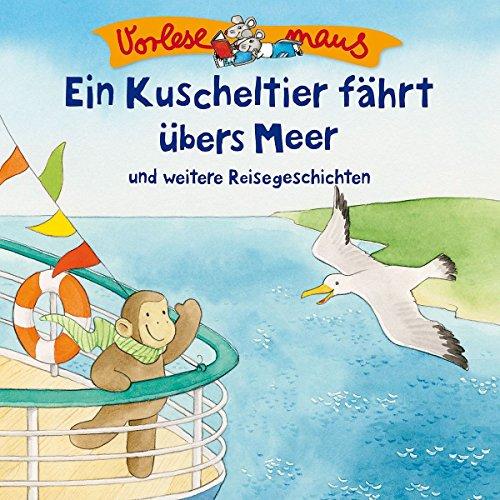 Ein Kuscheltier Fährt Übers Meer und weitere Reisegeschichten