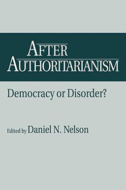 After Authoritarianism: Democracy or Disorder? (Contributions in Political Science; 360 European Studies; 21)