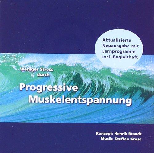 Weniger Stress durch Progressive Muskelentspannung (CD Neuausgabe mit Begleitheft). Eine leicht zu erlernende Entspannungstechnik mit Entspannungsmusik zur Stressbewältigung