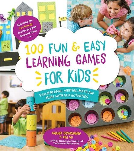 100 Fun & Easy Learning Games for Kids: Teach Reading, Writing, Math and More with Fun Activities