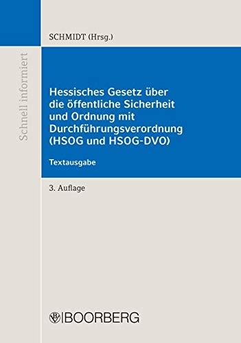 Hessisches Gesetz über die öffentliche Sicherheit und Ordnung mit Durchführungsverordnung (HSOG und HSOG-DVO): Textausgabe (Schnell Informiert)