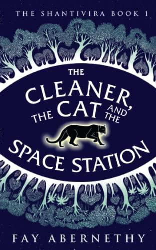 The Cleaner, the Cat and the Space Station (The Shantivira, Band 1)