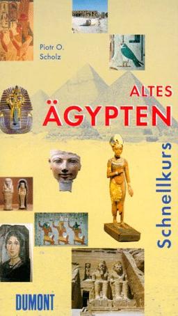 DuMont Schnellkurs Altes Ägypten. Eine kurze Kultur- und Mentalitätsgeschichte