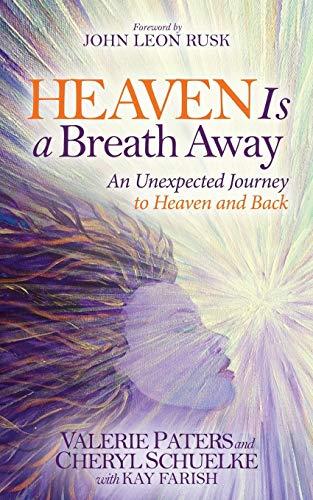 Heaven Is a Breath Away: An Unexpected Journey to Heaven and Back (Morgan James Faith)