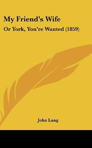 My Friend's Wife: Or York, You're Wanted (1859)