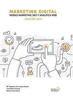 Marketing digital : mobile marketing, SEO y analítica web : edición 2017 (Social Media)