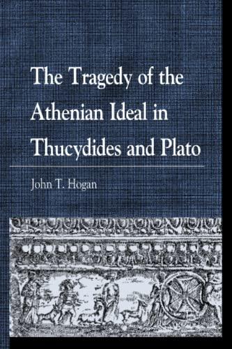 The Tragedy of the Athenian Ideal in Thucydides and Plato (Greek Studies: Interdisciplinary Approaches)