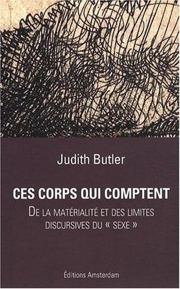 Ces corps qui comptent : de la matérialité et des limites discursives du sexe