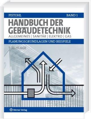 Handbuch der Gebäudetechnik 1: Allgemeines/Sanitär /Elektro /Gas