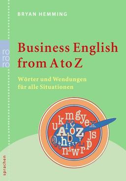 Business English from A to Z. Wörter und Wendungen für alle Situationen.