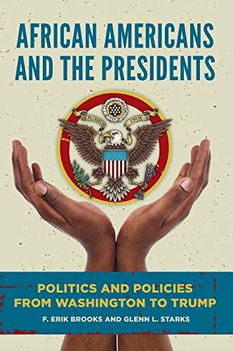 African Americans and the Presidents: Politics and Policies from Washington to Trump