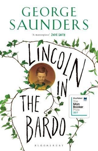 Lincoln in the Bardo: LONGLISTED FOR THE MAN BOOKER PRIZE 2017