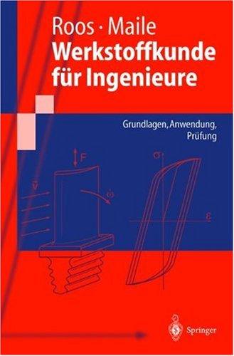 Werkstoffkunde für Ingenieure: Grundlagen, Anwendung, Prüfung (Springer-Lehrbuch)