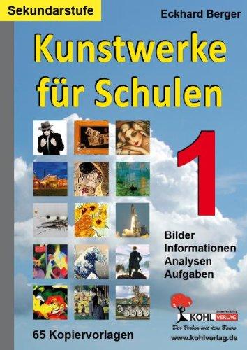 Kunstwerke für Schulen / Band 1 (Sekundarstufe): Bilder, Informationen, Analysen, Aufgaben