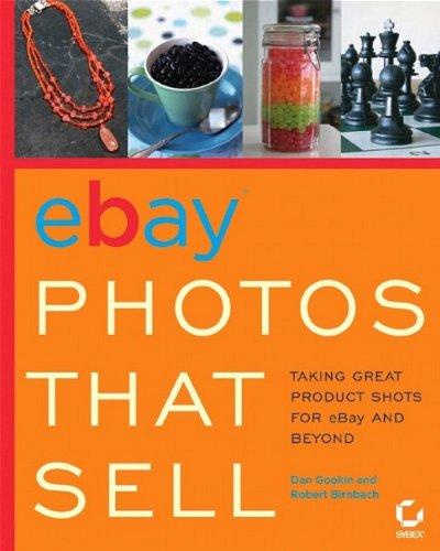 eBay Photos That Sell: Taking Great Product Shots for eBay and Beyond