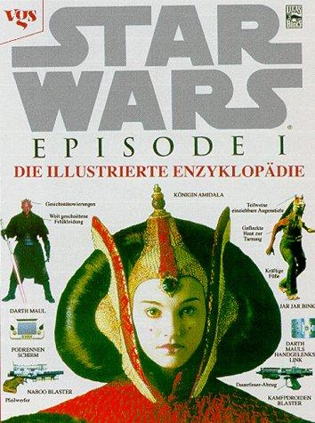 Star Wars. Episode I. Die illustrierte Enzyklopädie