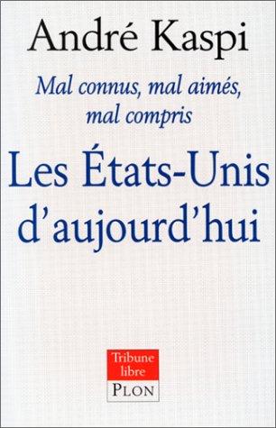 Les Etats-Unis d'aujourd'hui : mal connus, mal compris, mal aimés