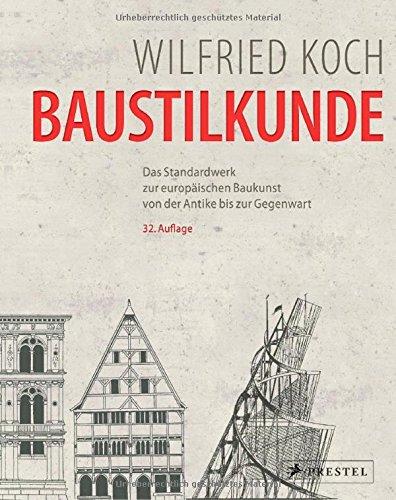 Baustilkunde: Das Standardwerk zur europäischen Baukunst von der Antike bis zur Gegenwart