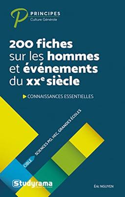 200 fiches sur les hommes et événements du XXe siècle : connaissances essentielles : cible Sciences Po, HEC, grandes écoles