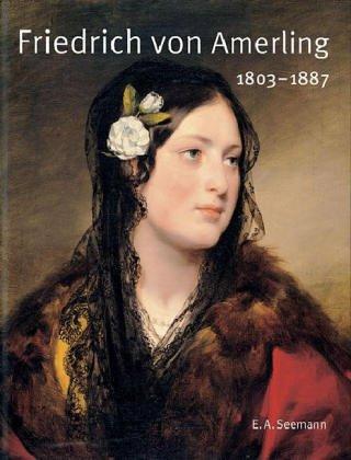 Friedrich von Amerling 1803-1887